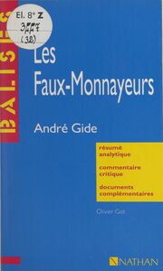 Les faux-monnayeurs André Gide. Résumé analytique, commentaire critique, documents complémentaires