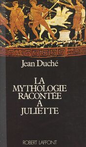 La mythologie racontée à Juliette