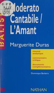 Moderato Cantabile. L'amant Marguerite Duras. Résumé analytique, commentaire critique, documents complémentaires