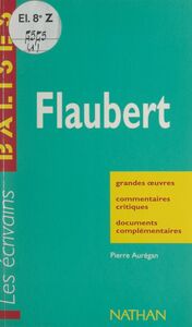 Flaubert Grandes œuvres, commentaires critiques, documents complémentaires