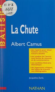 La chute Albert Camus. Des repères pour situer l'auteur, ses écrits, l'œuvre étudiée. Une analyse de l'œuvre sous forme de résumés et de commentaires. Une synthèse littéraire thématique. Des jugements critiques, des sujets de travaux, une bibliographie