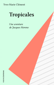 Tropicales Une aventure de Jacques Moreno
