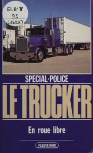 Spécial-police : Le Trucker (6) En roue libre