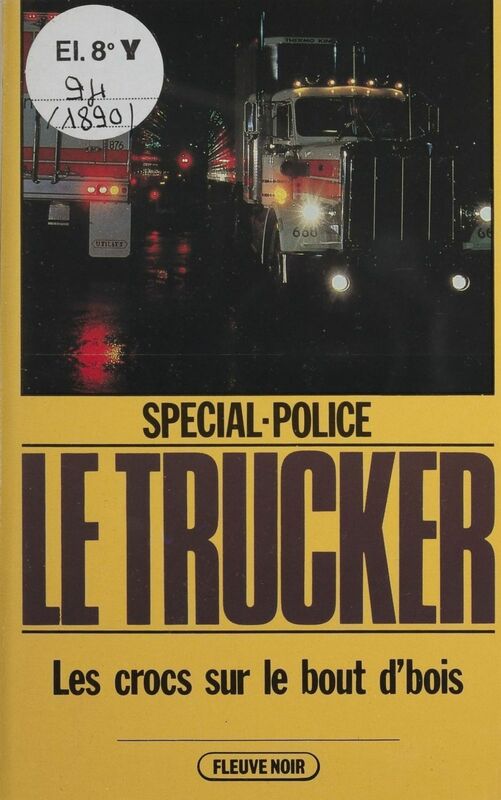 Spécial-police : Le Trucker (7) Les Crocs sur le bout d'bois