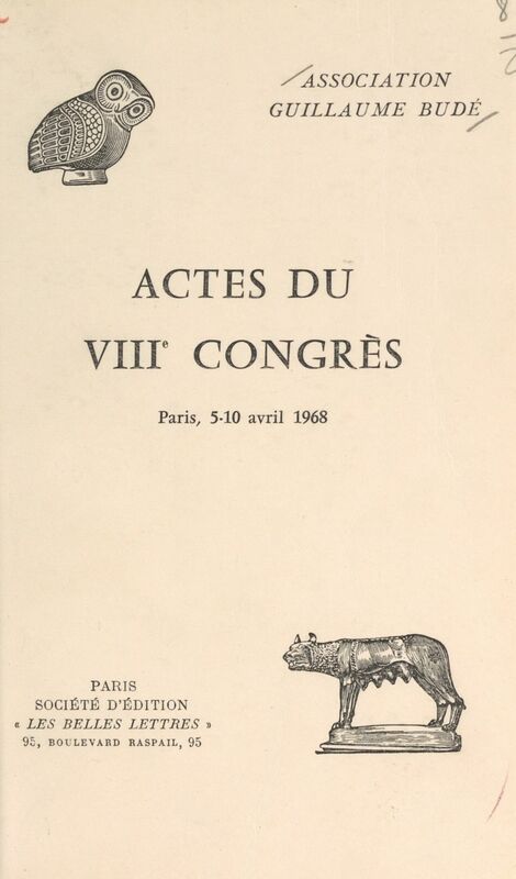 Actes du VIIIe congrès de l'Association Guillaume Budé Paris, 5-10 avril 1968