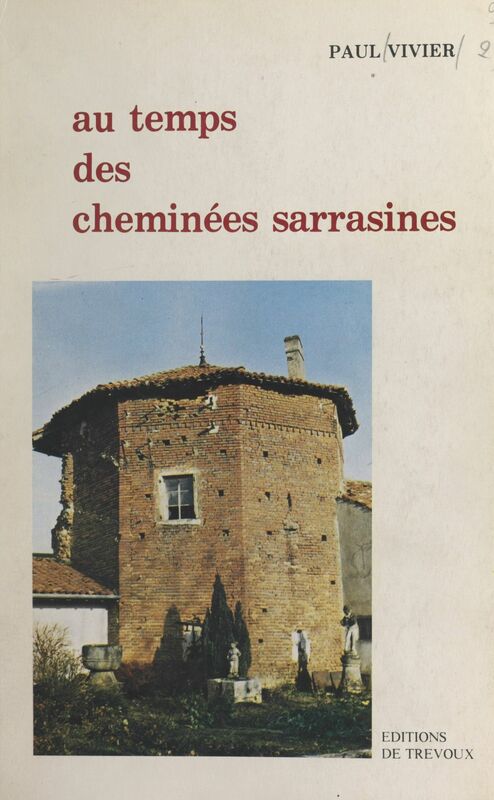 Au temps des cheminées sarrasines Chronique de Saint-Trivier-de-Courtes, ville bressane et de ses alentours, de 1659 à 1852