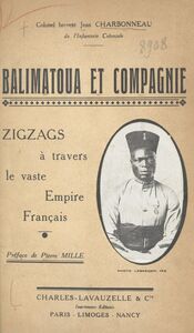 Balimatoua et compagnie Zigzags à travers le vaste Empire français