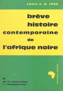 Brève histoire contemporaine de l'Afrique noire (2) De la colonisation à l'indépendance