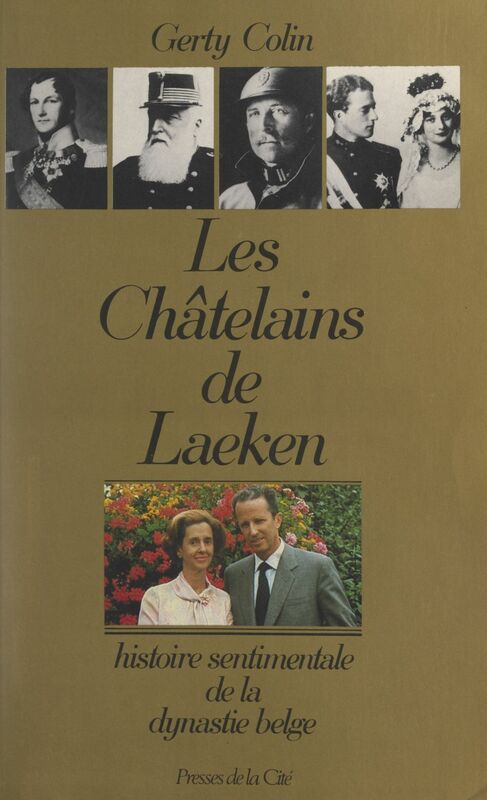 Les châtelains de Laeken Histoire sentimentale de la dynastie belge