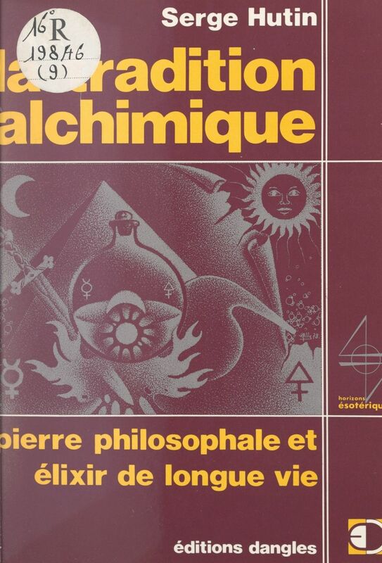 La tradition alchimique Pierre philosophale et élixir de longue vie