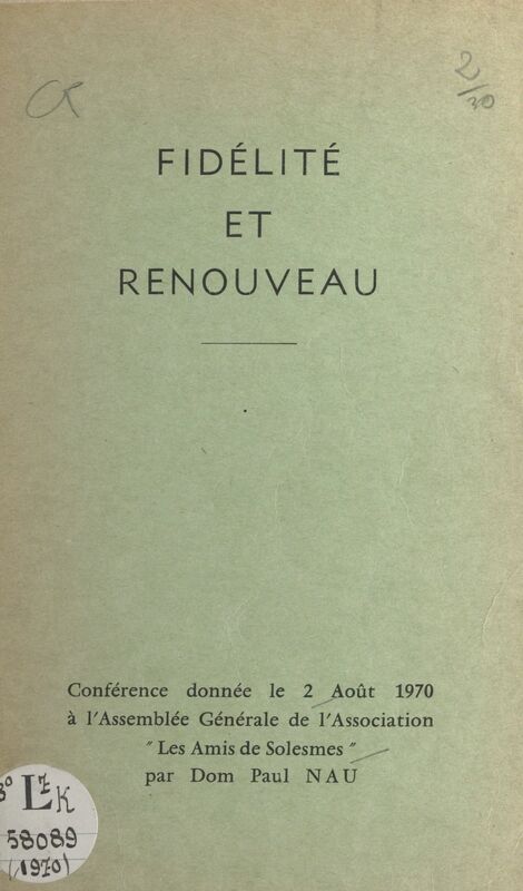Fidélité et renouveau Conférence donnée le 2 août 1970 à l'Assemblée Générale de l'Association "Les Amis de Solesmes"