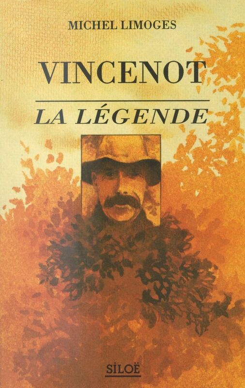 Vincenot la légende Essai imparfait de biographie éclatée en onze chapitres et plusieurs divertissements