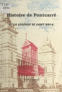 Histoire de Pontcarré et la légende de Saint Roch Recherches historiques sur le village. La statue et la relique de Saint Roch