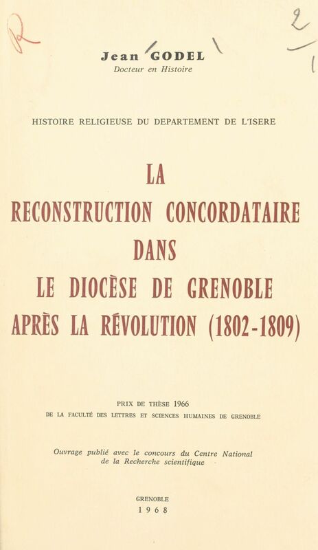 Histoire religieuse du département de l'Isère La reconstruction concordataire dans le diocèse de Grenoble après la Révolution (1802-1809)