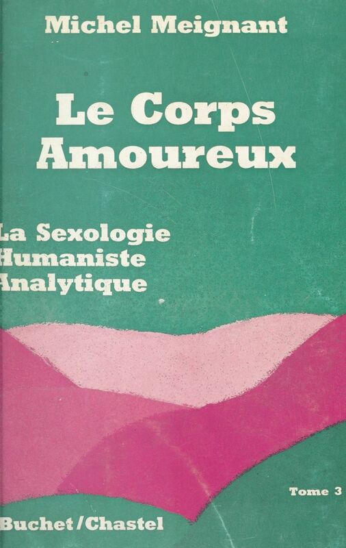 Le corps amoureux (3) La sexologie humaniste analytique