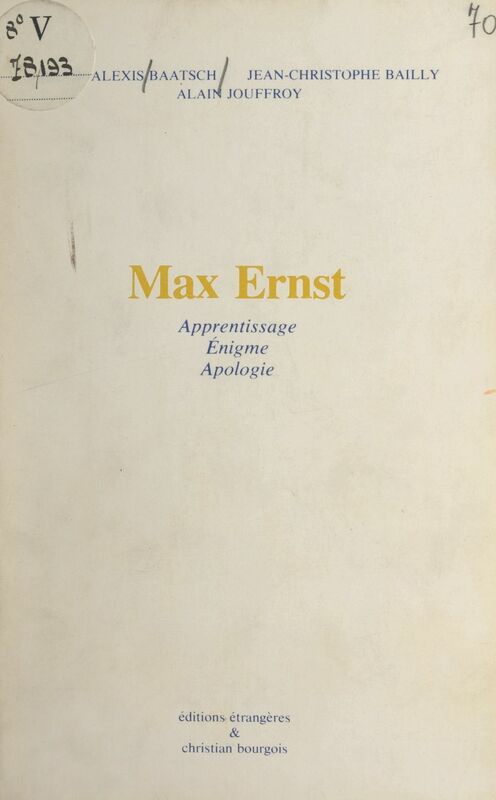 Max Ernst Apprentissage, énigme, apologie