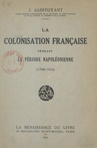 La colonisation française pendant la période napoléonienne 1799-1815