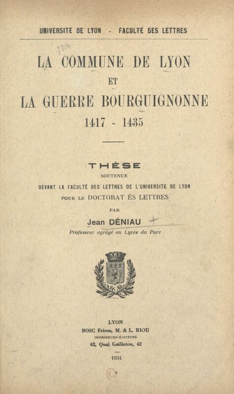 La commune de Lyon et la guerre bourguignonne, 1417-1435 Thèse soutenue devant la Faculté des Lettres de l'Université de Lyon pour le Doctorat ès Lettres
