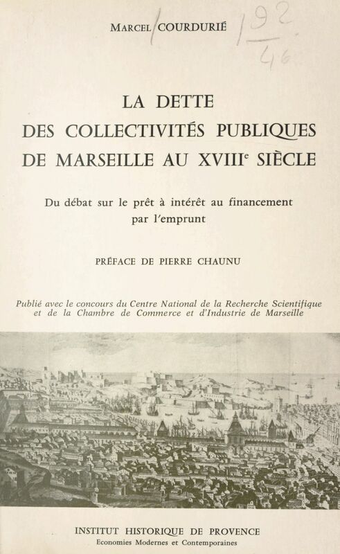 La dette des collectivités publiques de Marseille au XVIIIe siècle Du débat sur le prêt à intérêt, au financement par l'emprunt