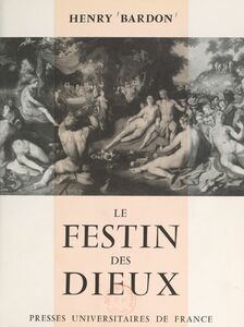 Le festin des dieux Essai sur l'humanisme dans les arts plastiques