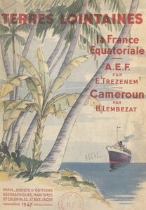 La France Équatoriale Suivi de L'Afrique Équatoriale Française, suivi de Le Cameroun