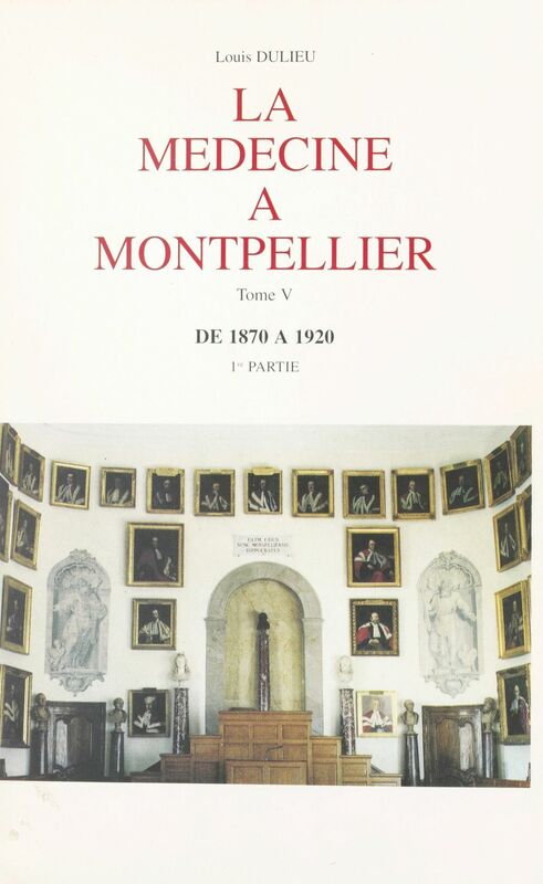 La médecine à Montpellier (5) De 1870 à 1920 - 1re partie