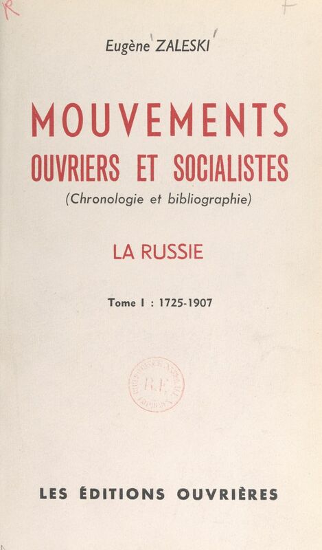 Mouvements ouvriers et socialistes (1) Chronologie et bibliographie. La Russie. 1725-1907