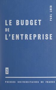 Le budget de l'entreprise (2) Frais de production, coûts, investissements, trésorerie, problèmes d'ensemble, problèmes humains