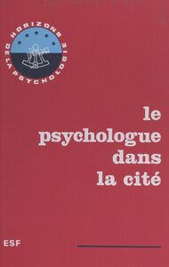 Le psychologue dans la cité Actes du 2e Congrès national des psychologues organisé par le Syndicat national des psychologues praticiens diplômés, S.N.P.P.D., Lyon, 9-10 janvier 1971
