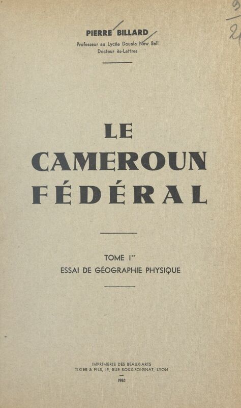 Le Cameroun fédéral (1) Essai de géographie physique