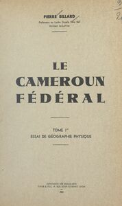 Le Cameroun fédéral (1) Essai de géographie physique