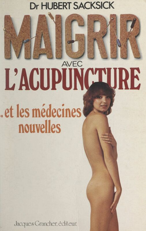 Maigrir avec l'acupuncture et les médecines nouvelles