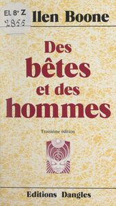 Des bêtes et des hommes Apprenez à communiquer avec les animaux et à les comprendre : ils vous enseigneront le vrai sens de la vie