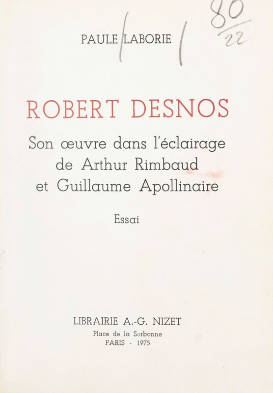 Robert Desnos Son œuvre dans l'éclairage de Arthur Rimbaud et Guillaume Apollinaire