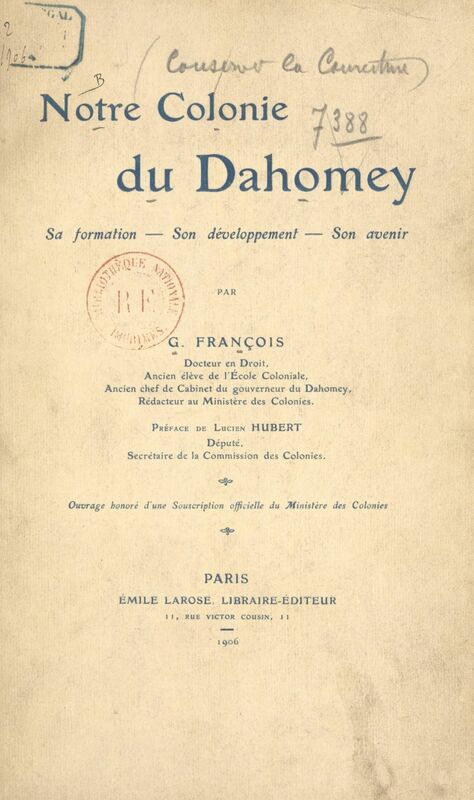 Notre colonie du Dahomey Sa formation, son développement, son avenir