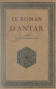 Le roman d'Antar D'après les anciens textes arabes