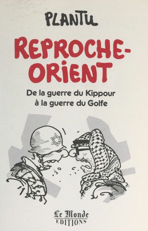 Reproche-Orient De la guerre du Kippour à la guerre du Golfe