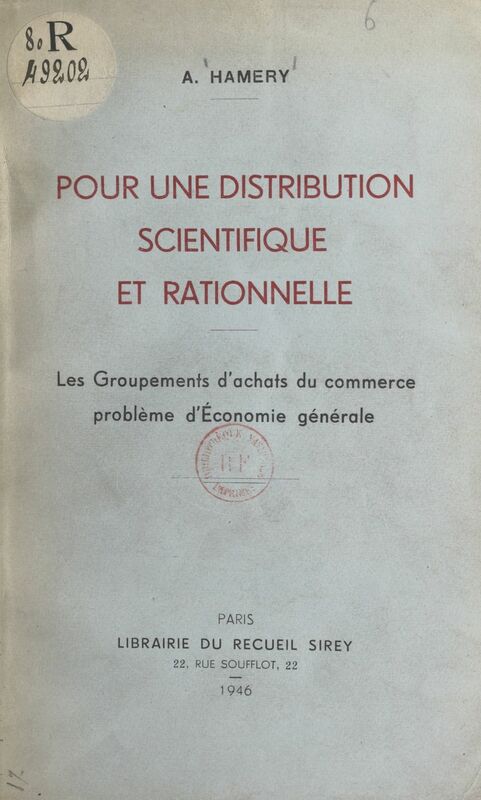 Pour une distribution scientifique et rationnelle Les groupement d'achats du commerce, problème d'économie générale