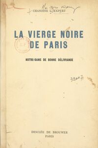 La Vierge noire de Paris Notre-Dame de Bonne Délivrance