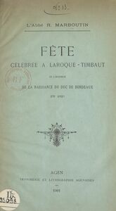 Fête célébrée à Laroque-Timbaut en l'honneur de la naissance du Duc de Bordeaux En 1820