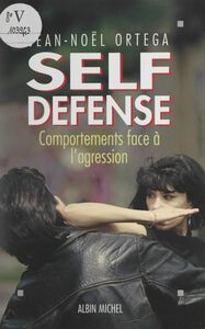 Self-défense La raison du plus faible. Comportements face à l'agression.
