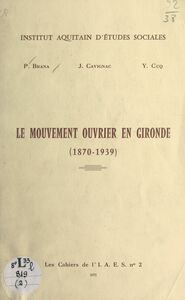 Le mouvement ouvrier en Gironde 1870-1939