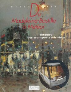 Du Madeleine-Bastille à Météor Histoire des transport parisiens