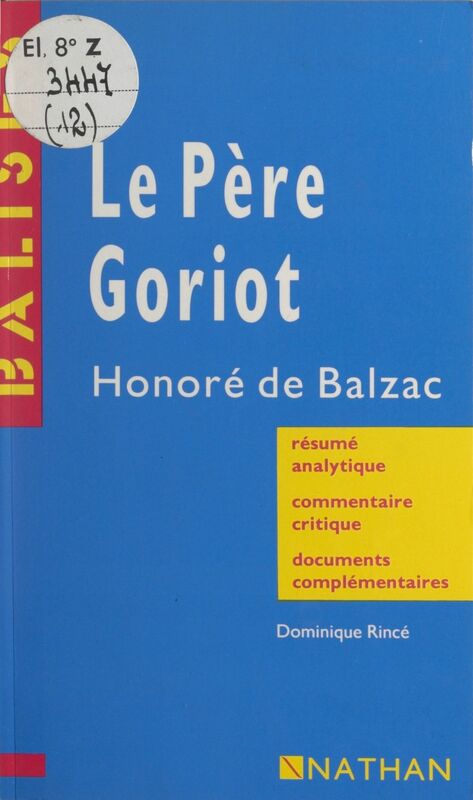 Le père Goriot Honoré de Balzac. Résumé analytique, commentaire critique, documents complémentaires
