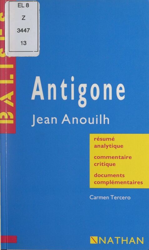 Antigone Jean Anouilh. Résumé analytique, commentaire critique, documents complémentaires