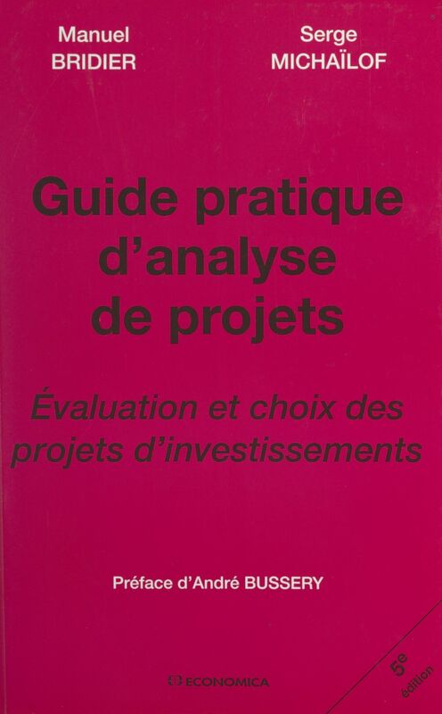 Guide pratique d'analyse de projets Évaluation et choix des projets d'investissements
