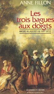 Les trois bagues aux doigts Amours villageoises au XVIIIe siècle
