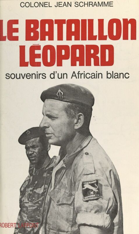 Le bataillon Léopard Souvenirs d'un Africain blanc
