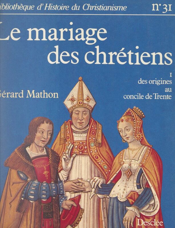 Le mariage des chrétiens (1) Des origines au Concile de Trente