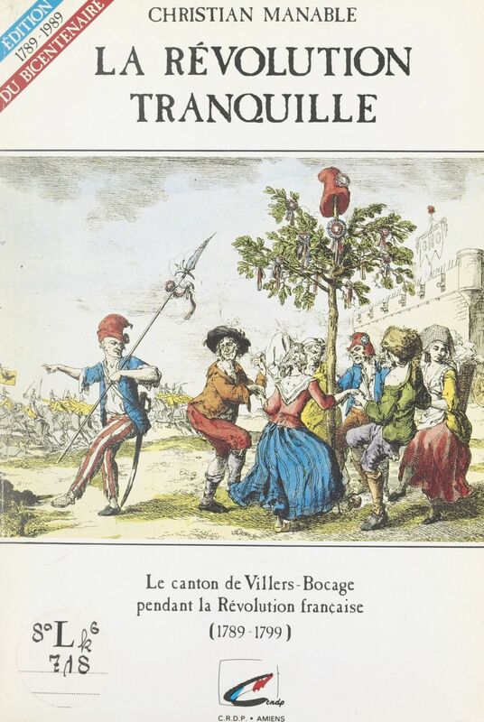 La Révolution tranquille Le canton de Villers-Bocage pendant la Révolution française 1789-1799